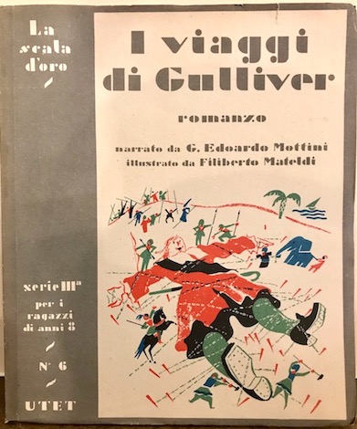 G. Edoardo (a cura di) Mottini I viaggi di Gulliver. Romanzo di Gionata Swift 1948 Torino Unione Tipografico-Editrice Torinese